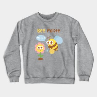 Cute Bee And Flower Bee Polite Funny Pun Crewneck Sweatshirt